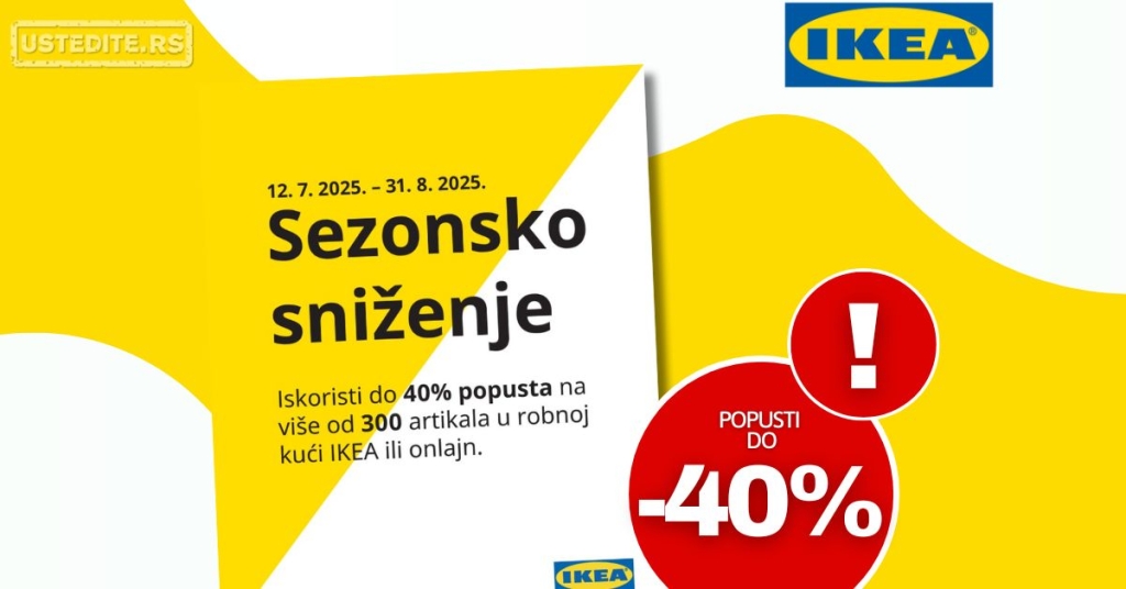 Ikea SEZONSKO SNIŽENJE 12.7-31.8.2025.