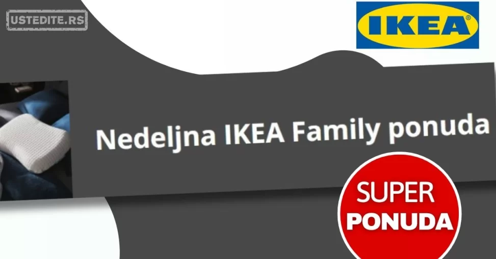 Ikea FAMILY PONUDA 25.11-1.12.2024.