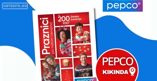 Pepco katalog VELIKO OTVARANJE KIKINDA 14-21.11.2024.