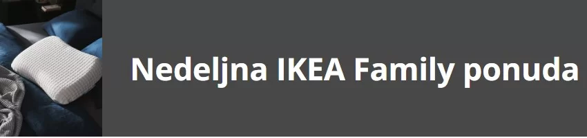 Ikea FAMILY PONUDA 25.11-1.12.2024.