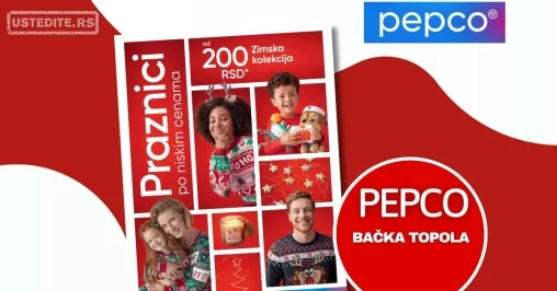 Pepco VELIKO OTVARANJE BAČKA TOPOLA 3-11.12.2024.