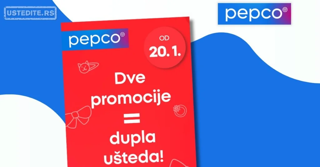 Pepco akcija: Dve promocije = dupla ušteda od 20.1.2026.